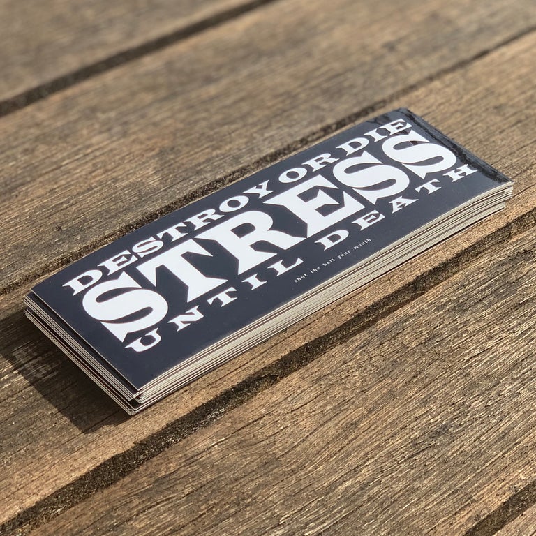 Destroy Or Die Stress Until Death black and white Sticker